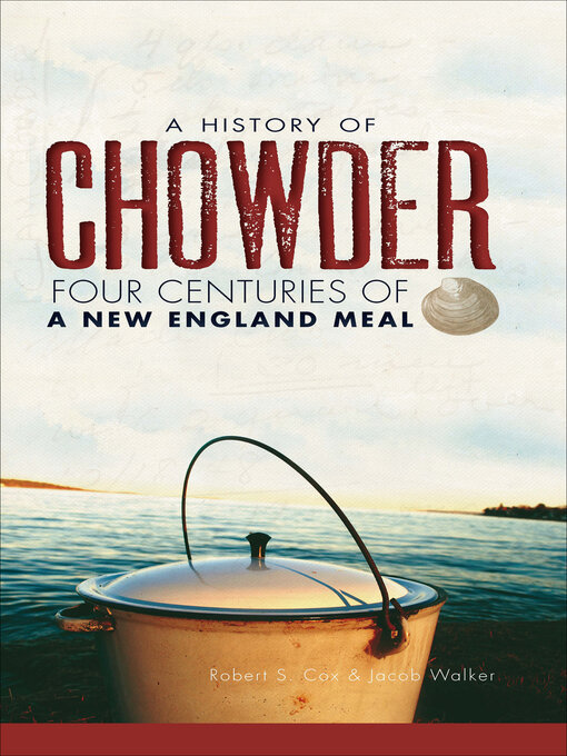 Title details for A History of Chowder by Robert S. Cox - Available